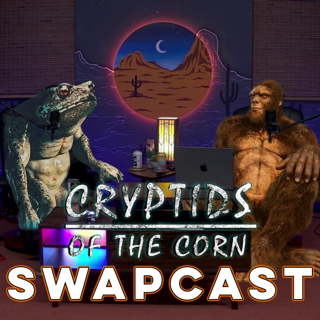 08 Part 2 | Cryptids of the Corn SWAPCAST - Bigfoot Encounter, Sky Creatures and Serpent Mound