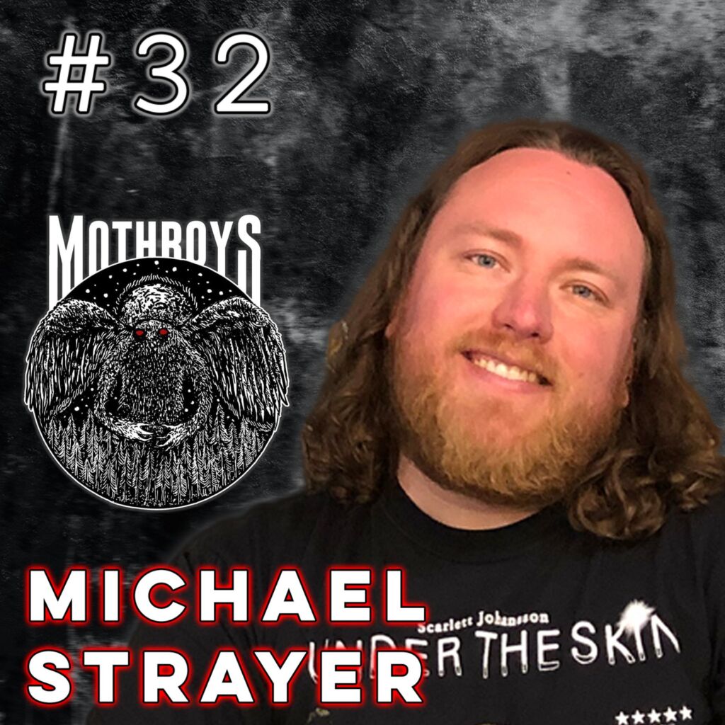 32 | Michael Strayer from Mothboys - The White Monsters of Sherman, NY