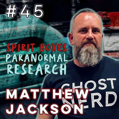 Spirit Boxes, ITC & Paranormal Research – Matthew Jackson