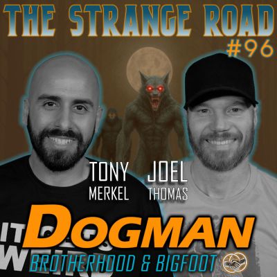 Dogman, Bigfoot, Brotherhood & Divine Callings | Tony Merkel & Joel Thomas